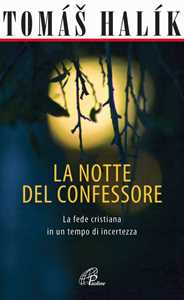 La notte del confessore. La fede cristiana in un tempo di incertezza