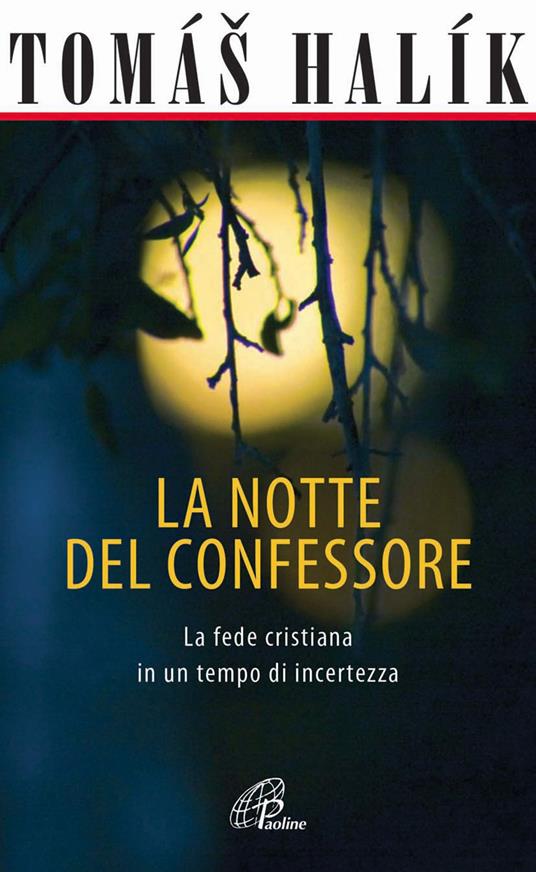 La notte del confessore. La fede cristiana in un tempo di incertezza - Halík Tomás - copertina