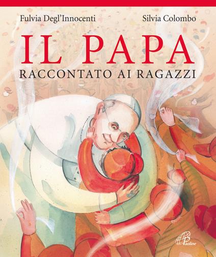 Il papa raccontato ai ragazzi - Fulvia Degl'Innocenti - copertina