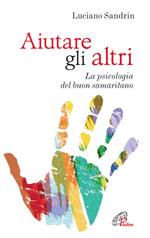 Aiutare gli altri. La psicologia del buon samaritano