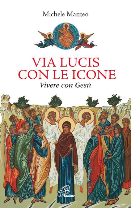 Via lucis con le icone. Vivere con Gesù - Michele Mazzeo - copertina