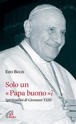 Solo un papa buono? Spiritualità di Giovanni XXIII