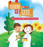 Il giorno in cui io e Gesù... Album ricordo della prima comunione. Ediz. illustrata