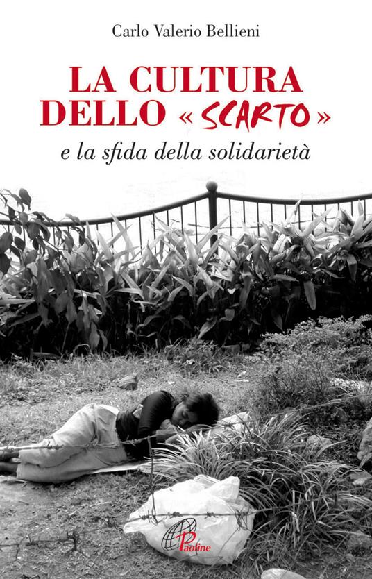 La cultura dello scarto. E la sfida della solidarietà - Carlo Valerio Bellieni - copertina