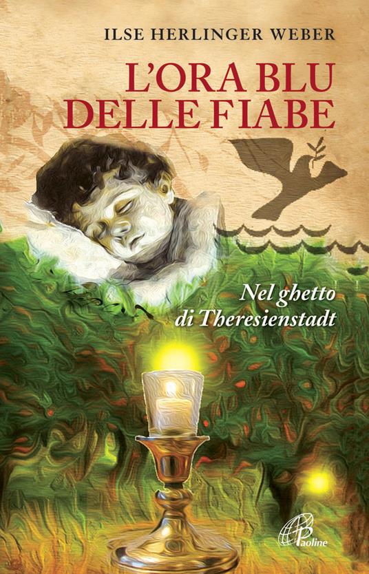 L' ora blu delle fiabe. Nel ghetto di Theresienstadt - Ilse Herlinger Weber - copertina