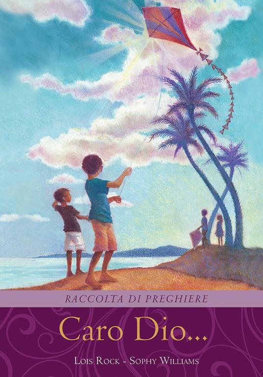 Caro Dio... Raccolta di preghiere. Ediz. illustrata - Lois Rock - copertina