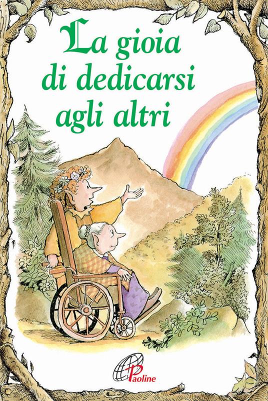 La gioia di dedicarsi agli altri. Ediz. illustrata - Amy Kuebelbeck,Victoria O'Connor - copertina