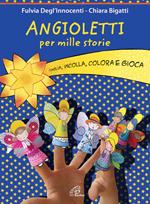 Angioletti per mille storie. Taglia, incolla, colora e gioca. Ediz. illustrata