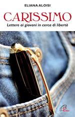 Carissimo. Lettere ai giovani in cerca di libertà