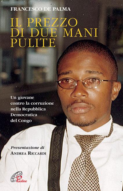 Il prezzo di due mani pulite. Un giovane contro la corruzione nella Repubblica Democratica del Congo - Francesco Di Palma - copertina