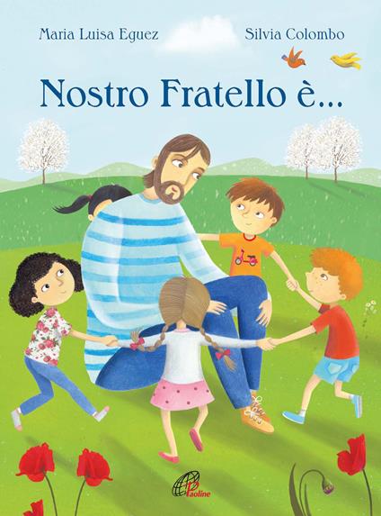 Nostro fratello è.... Ediz. illustrata - Maria Luisa Eguez - copertina