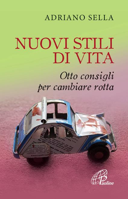 Nuovi stili di vita. Otto consigli per cambiare rotta - Adriano Sella - copertina