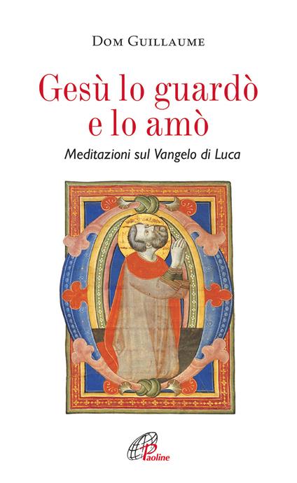 Gesù lo guardò e lo amò. Meditazioni sul Vangelo di Luca - Jean-Marie Guillaume - copertina