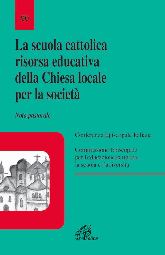 La scuola cattolica risorsa educativa della chiesa locale per la società. Nota pastorale - copertina