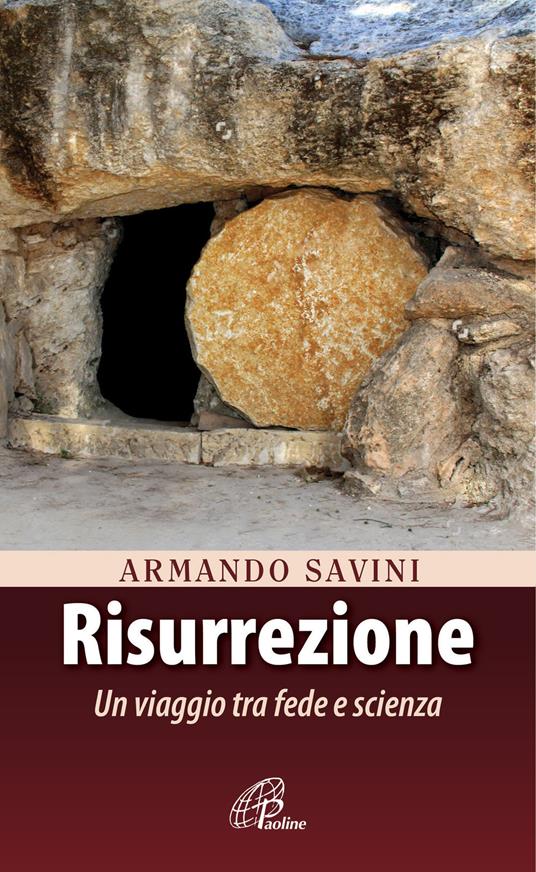 Risurrezione. Un viaggio tra fede e scienza - Armando Savini - copertina