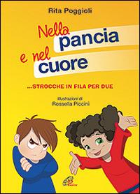 Nella pancia e nel cuore. Emozioni in fila per due. Ediz. illustrata - Rita Poggioli - copertina