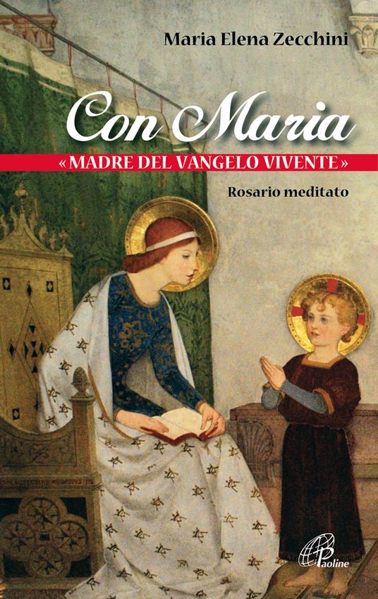 Con Maria «madre del Vangelo vivente». Rosario meditato - Maria Elena Zecchini - copertina