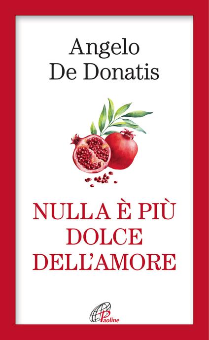 Nulla è più dolce dell'amore - Angelo De Donatis - copertina