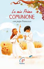 La mia prima Comunione con papa Francesco. Ediz. illustrata