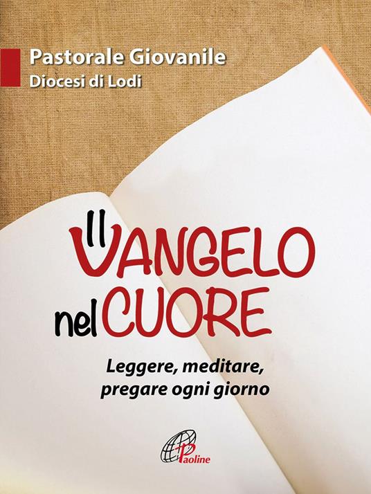 Il Vangelo nel cuore. Leggere, meditare, pregare ogni giorno - Guglielmo Cazzulani,Lucia Corini,Bianca Bosia - copertina