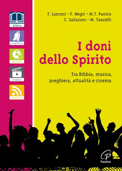 I doni dello spirito. Tra bibbia, musica, preghiera, attualità e cinema - Tonino Lasconi,Fausto Negri,Maria Teresa Panico - copertina