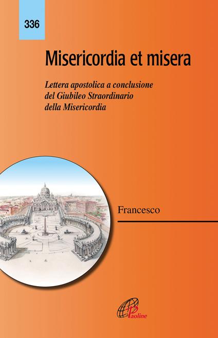 Misericordia et misera. Lettera apostolica a conclusione del Giubileo straordinario della misericordia - Francesco (Jorge Mario Bergoglio) - copertina