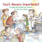 Cos'è davvero importante? La guida dei bambini per scoprire le cose che contano. Ediz. illustrata