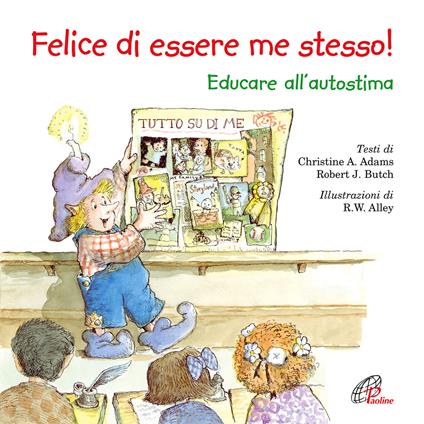 Felice di essere me stesso! Educare all'autostima. Ediz. illustrata - Christine A. Adams,Robert J. Butch - copertina