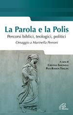 La parola e la polis. Percorsi biblici, teologici, politici. Omaggio a Marinella Perroni