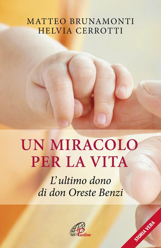 Un miracolo per la vita. L'ultimo dono di don Oreste Benzi - Matteo Brunamonti,Helvia Cerrotti - copertina