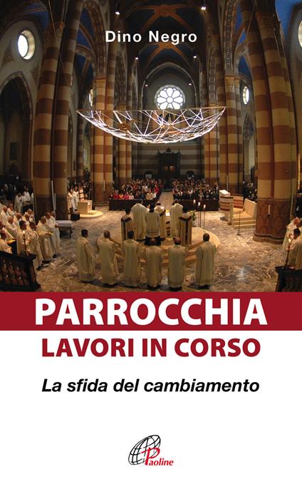 Parrocchia: lavori in corso. La sfida del cambiamento - Dino Negro - copertina