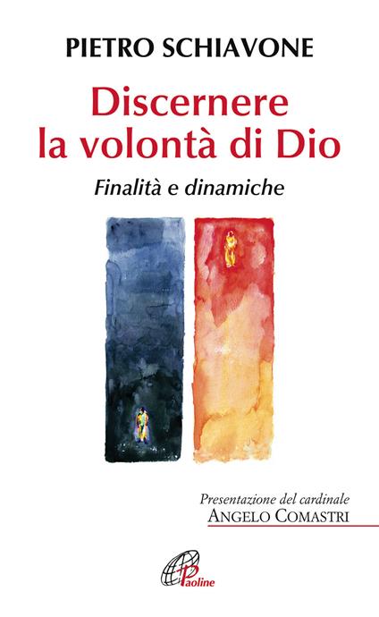 Discernere la volontà di Dio. Finalità e dinamiche - Pietro Schiavone - copertina