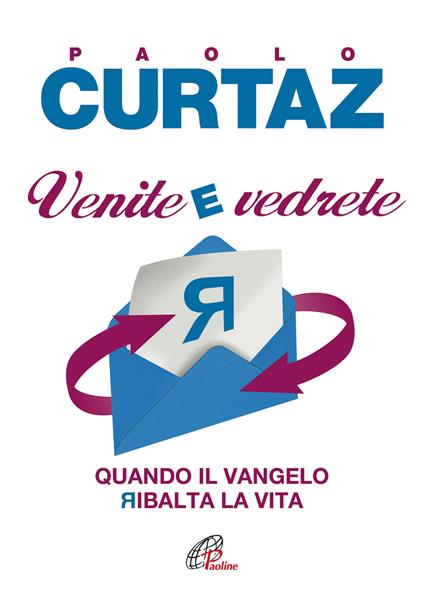 Venite e vedrete. Quando il Vangelo ribalta la vita - Paolo Curtaz - copertina