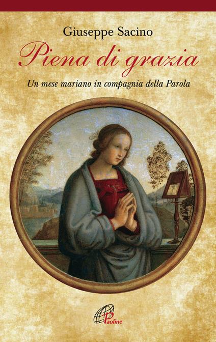 Piena di grazia. Un mese mariano in compagnia della parola - Giuseppe Sacino - copertina