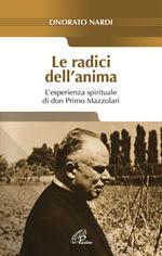 Le radici dell'anima. L'esperienza spirituale di don Primo Mazzolari