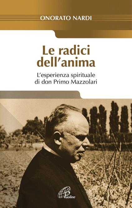 Le radici dell'anima. L'esperienza spirituale di don Primo Mazzolari - Onorato Nardi - copertina