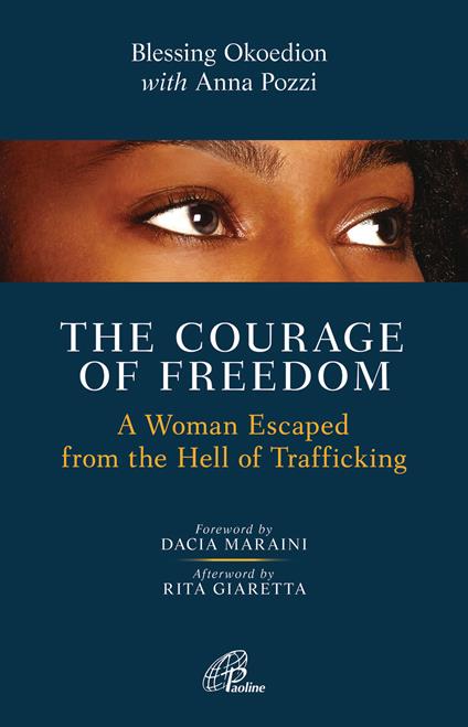 The courage of freedom. A woman escaped from the hell of trafficking - Blessing Okoedion,Anna Pozzi - copertina