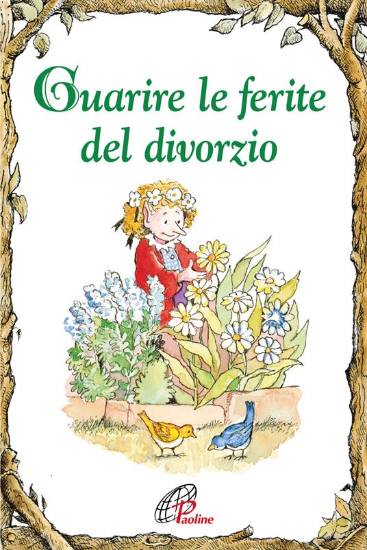 Guarire le ferite del divorzio. Ediz. illustrata - Katryn Lankson - copertina