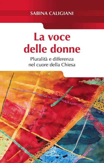 La voce delle donne. Pluralità e differenza nel cuore della Chiesa - Sabina Caligiani - copertina