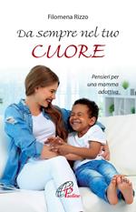 Da sempre nel tuo cuore. Pensieri per una mamma adottiva