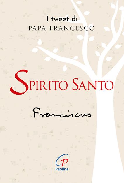 Spirito santo. I tweet di papa Francesco - Francesco (Jorge Mario Bergoglio) - copertina