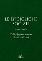 Le Encicliche sociali. Dalla Rerum novarum alla Fratelli tutti. Ediz. ampliata