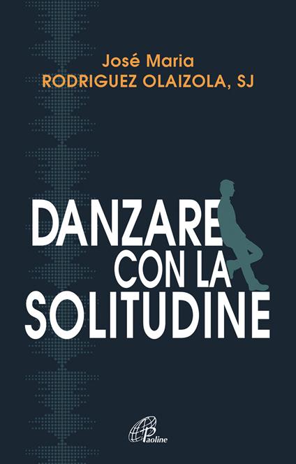 Danzare con la solitudine - José María Rodríguez Olaizola - copertina