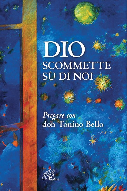 Dio scommette su di noi. Pregare con Don Tonino Bello. Nuova ediz. - copertina