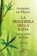 La preghiera della rana. Saggezza popolare dell'Oriente. Nuova ediz.. Vol. 1