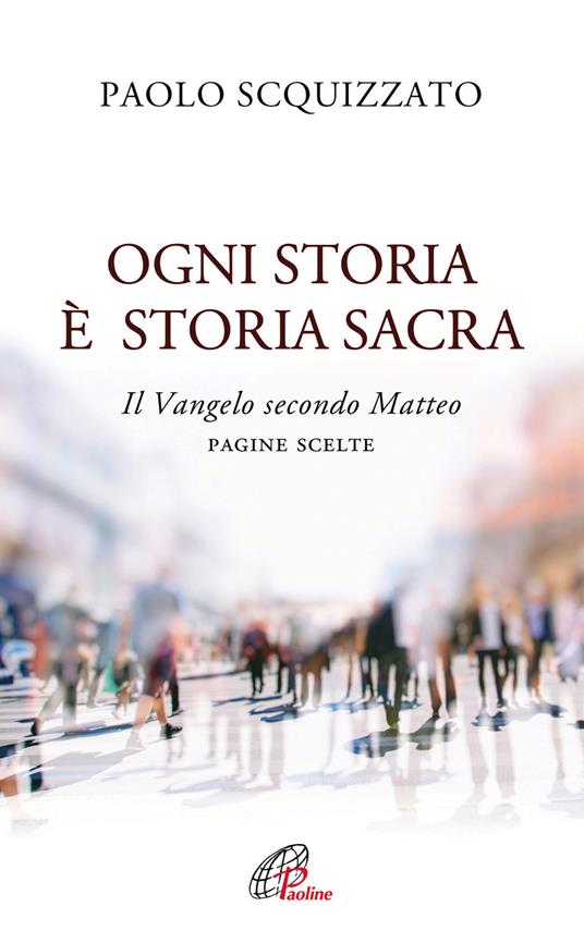 Ogni storia è storia sacra. Il Vangelo secondo Matteo. Pagine scelte - Paolo Scquizzato - copertina