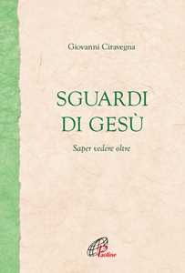 Image of Sguardi di Gesù. Saper vedere oltre