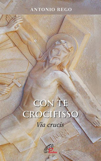 Con te Crocifisso. Via Crucis - António Rego - copertina