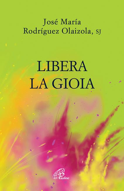 Libera la gioia - José María Rodríguez Olaizola - copertina
