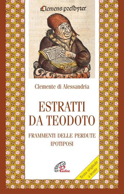 Estratti da Teodoro. Frammenti delle perdute ipotiposi. Testo originale a fronte - Clemente Alessandrino (san) - copertina